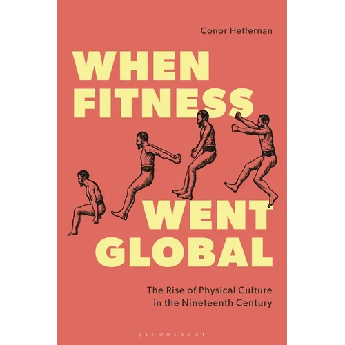 When Fitness Went Global: The Rise of Physical Culture in the Nineteenth Century