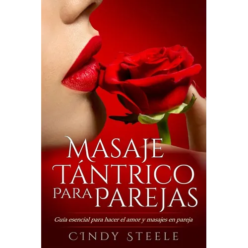 Masaje tántrico para parejas: Guía esencial para hacer el amor y masajes en pareja