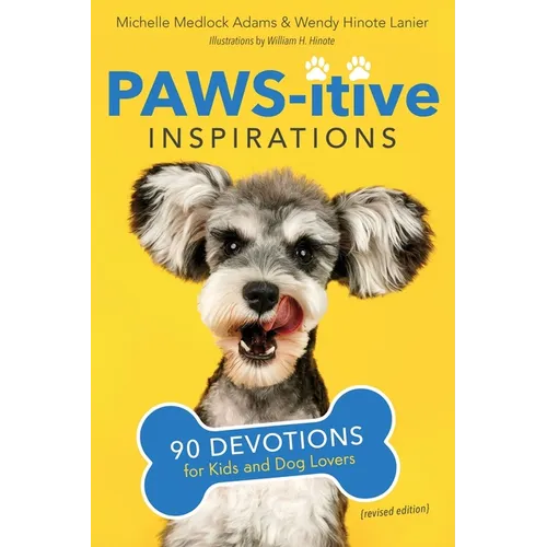 Paws-itive Inspirations: 90 Devotions for Kids and Dog Lovers