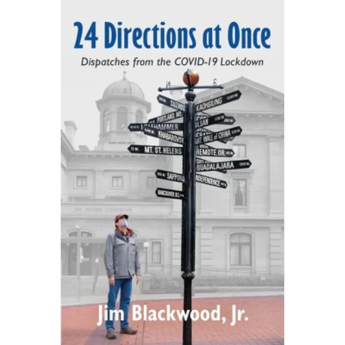 24 Directions at Once: Dispatches from the COVID-19 Lockdown