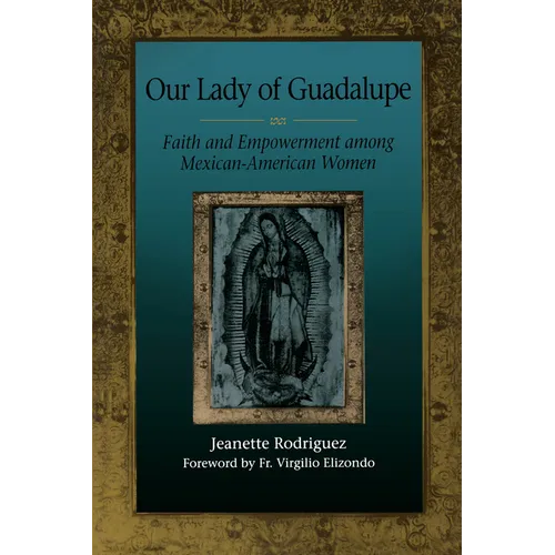 Our Lady of Guadalupe: Faith and Empowerment among Mexican-American Women - Paperback