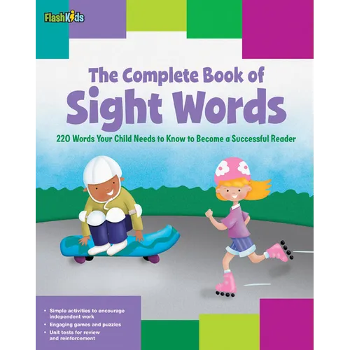 The Complete Book of Sight Words: 220 Words Your Child Needs to Know to Become a Successful Reader