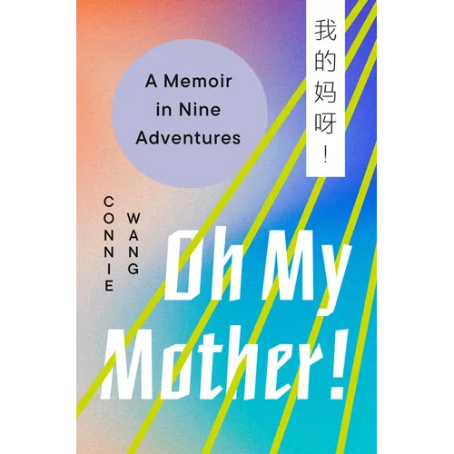 Oh My Mother!: A Memoir in Nine Adventures