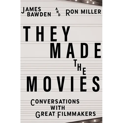 They Made the Movies: Conversations with Great Filmmakers