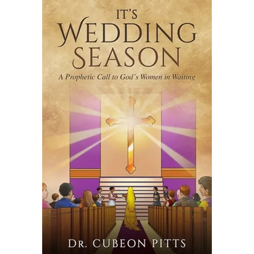 It's Wedding Season: A Prophetic Call to God's Women in Waiting