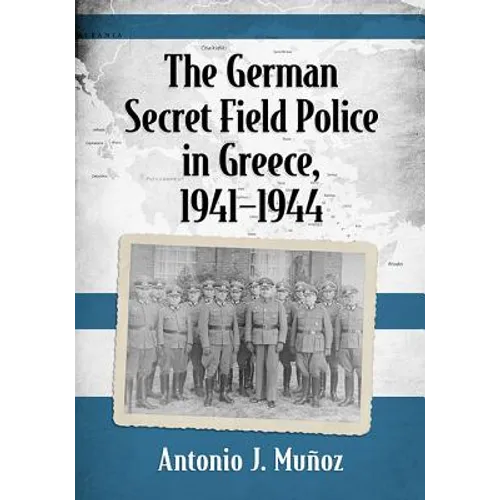 The German Secret Field Police in Greece, 1941-1944