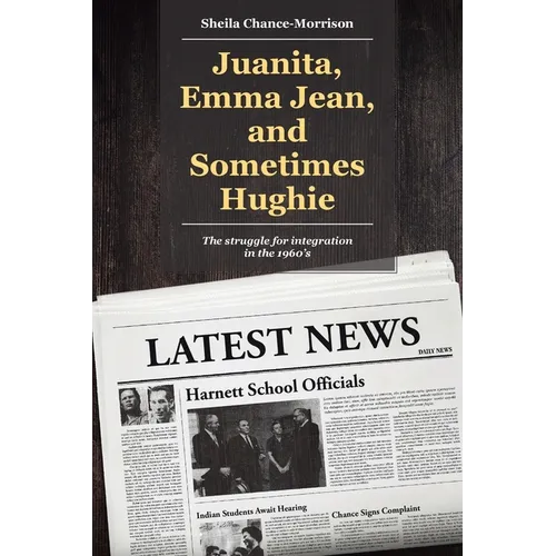 Juanita, Emma Jean, and Sometimes Hughie: The struggle for integration in the 1960's