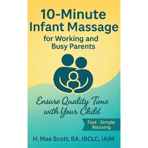 10 Minute Infant Massage For Working & Busy Parents: Ensure Quality Time with your Child