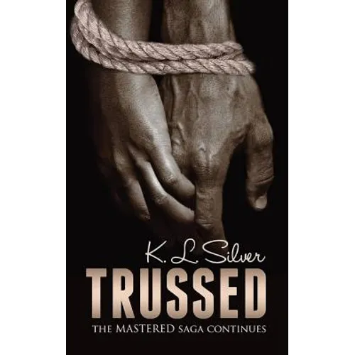 Trussed (Book 2: The Mastered Saga): Book 2: The Mastered Saga