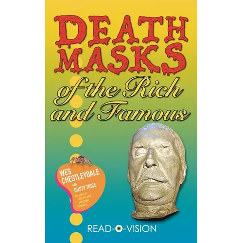 Death Masks of the Rich and Famous