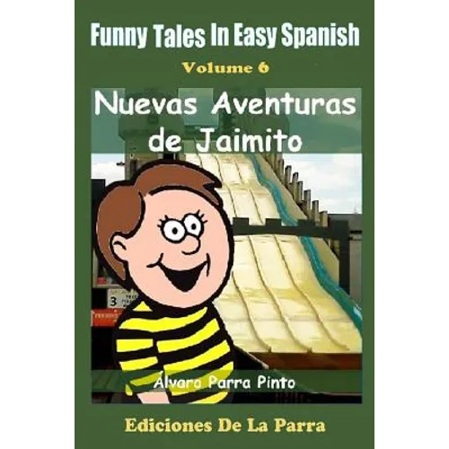 Funny Tales in Easy Spanish Volume 6: Nuevas aventuras de Jaimito