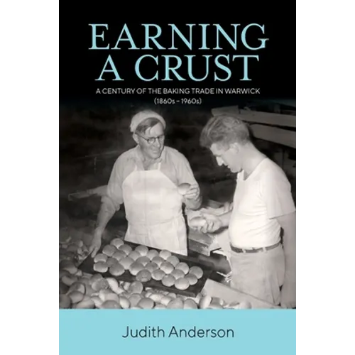 Earning a Crust: A Century of the Baking Trade in Warwick (1860s-1960s)
