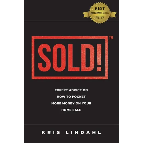 Sold!: Expert Advice on How to Pocket More Money on Your Home Sale