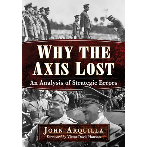 Why the Axis Lost: An Analysis of Strategic Errors