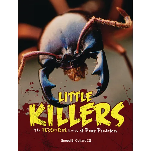 Little Killers: The Ferocious Lives of Puny Predators