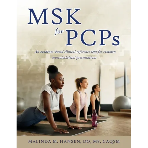 MSK for PCPs: An evidence-based clinical reference text for common musculoskeletal presentations