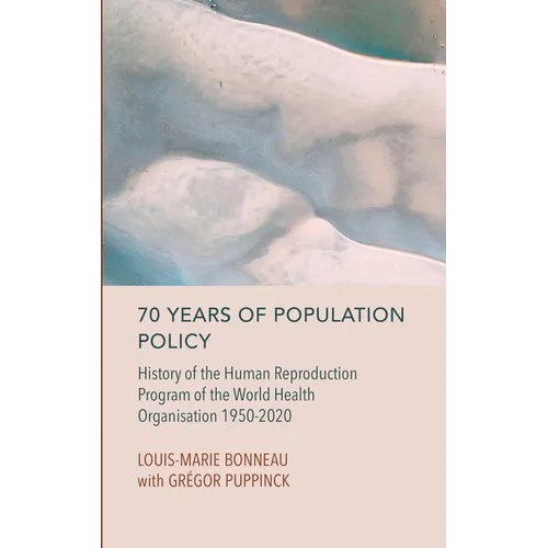 70 Years of Population Policy: History of the Human Reproduction Program of the World Health Organisation 1950-2020