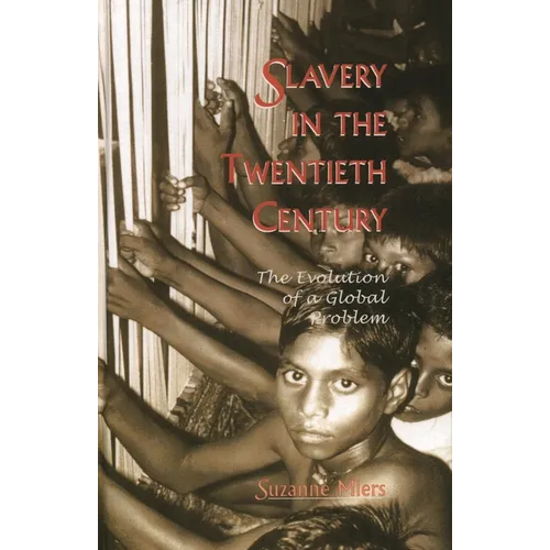 Slavery in the Twentieth Century: The Evolution of a Global Problem