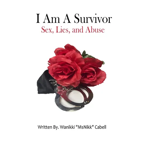 I Am A Survivor: Sex, Lies, and Abuse