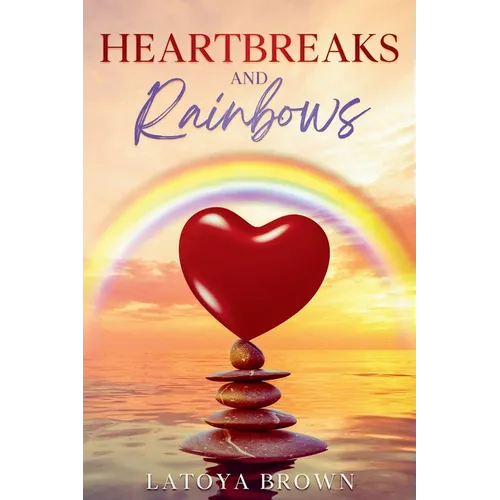 Heartbreaks and Rainbows