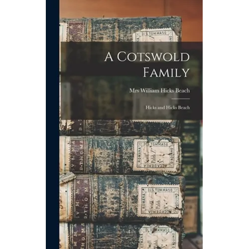 A Cotswold Family: Hicks and Hicks Beach