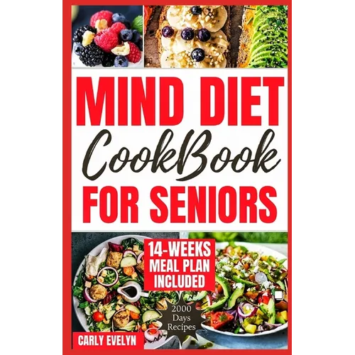 Mind Diet Cookbook for Seniors: 2000 Days of Tasty, Easy and Delicious Brain Boosting Recipes to Help Fight Memory Disorders, Alzheimer's & Dementia f