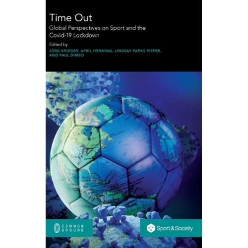 Time Out: Global Perspectives on Sport and the Covid-19 Lockdown