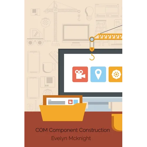 COM Component Construction: Advanced Techniques For Efficient Software Integration
