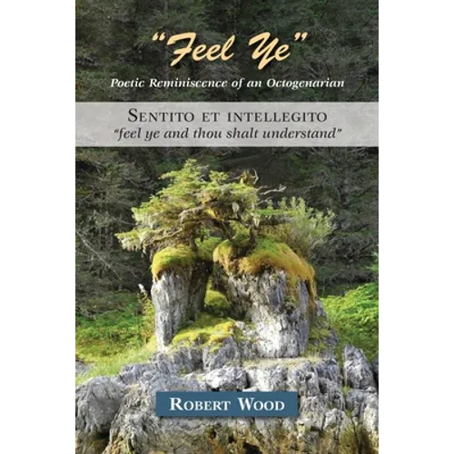 "Feel Ye": Poetic Reminiscence of an Octogenarian