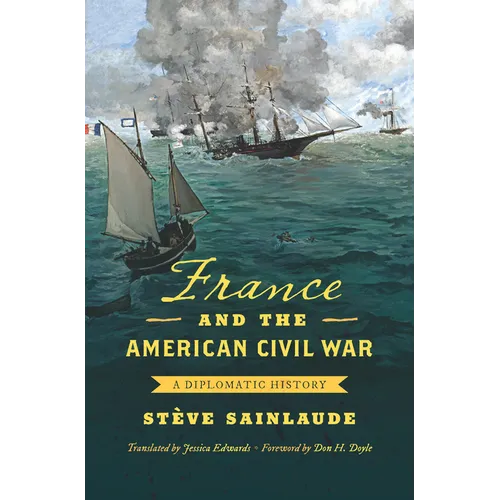 France and the American Civil War: A Diplomatic History