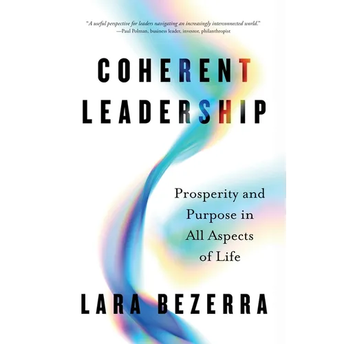 Coherent Leadership: Prosperity and Purpose in All Aspects of Life