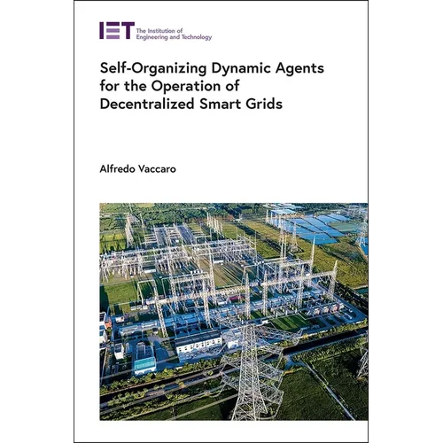 Self-Organizing Dynamic Agents for the Operation of Decentralized Smart Grids