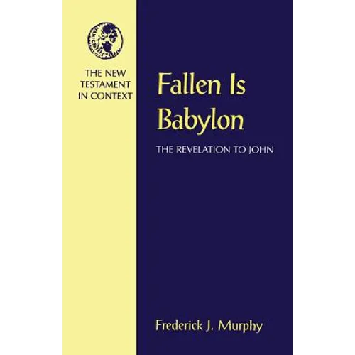 Fallen Is Babylon: The Revelation to John