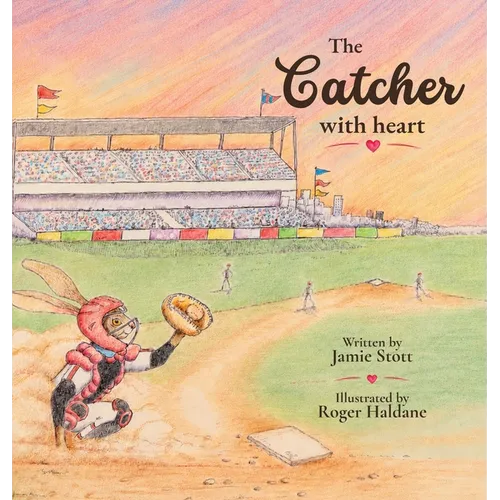 The Catcher with Heart: Dream big. Train hard. Play with heart.