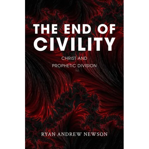 The End of Civility: Christ and Prophetic Division