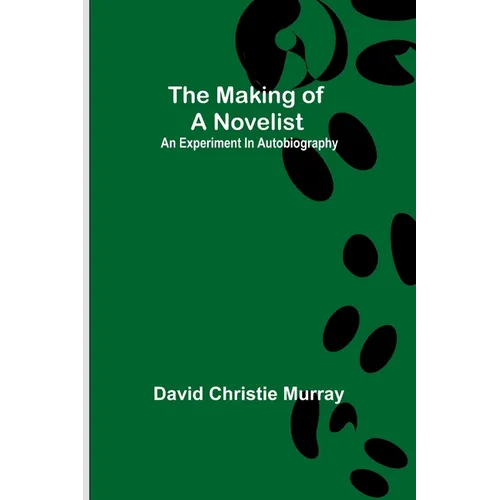 The Making Of A Novelist; An Experiment In Autobiography