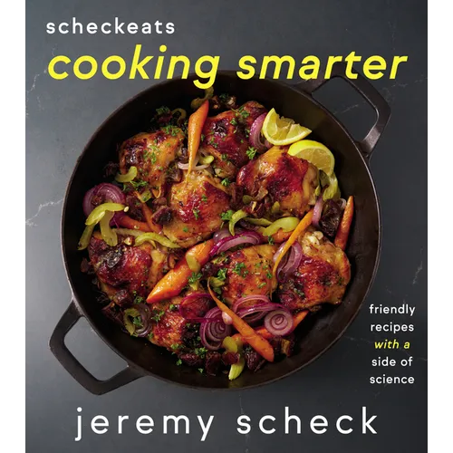 Scheckeats--Cooking Smarter: Friendly Recipes with a Side of Science
