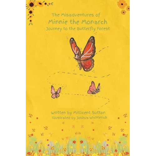 The Misadventures of Minnie the Monarch: Journey to the Butterfly Forest