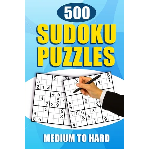 500 Sudoku Puzzles: Medium to Hard Sudoku Puzzle Book With Solutions
