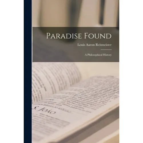 Paradise Found; a Philosophical History