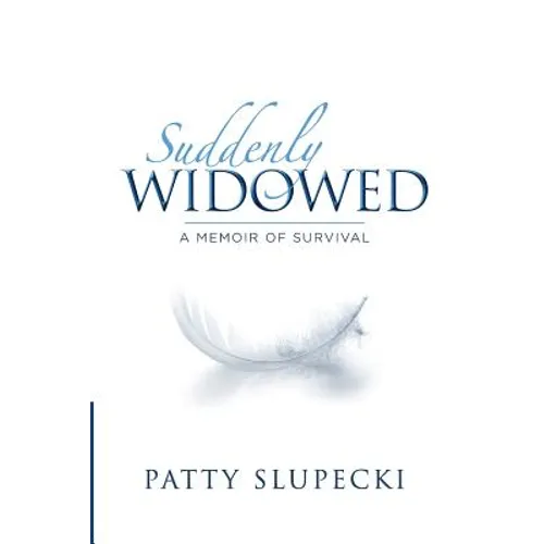 Suddenly Widowed: A Memoir of Survival