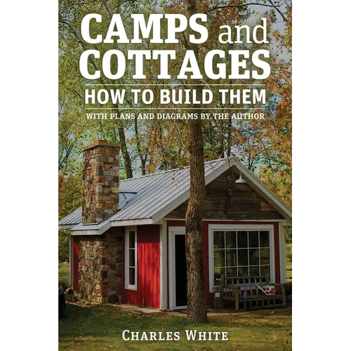 Camps and Cottages: How to Build Them