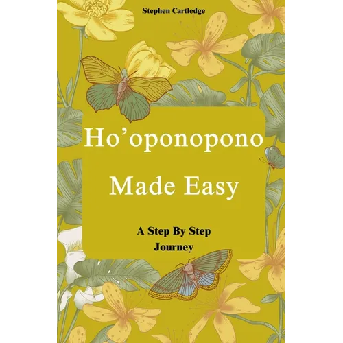 Ho'oponopono Made Easy: A Step-by-Step Journey