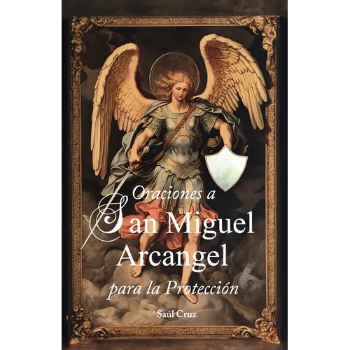 Oraciones a San Miguel Arcángel para la Protección