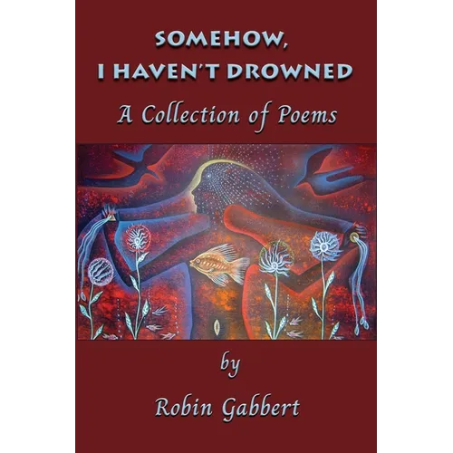 Somehow, I Haven't Drowned
