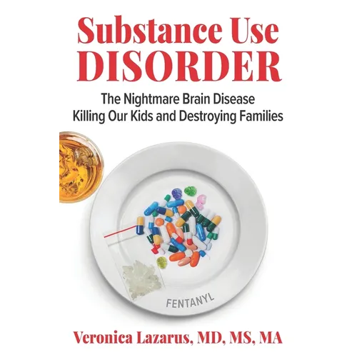 Substance Use Disorder: The Nightmare Brain Disease Killing Our Kids & Destroying Families