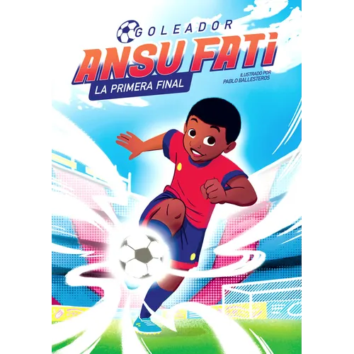 Ansu Fati. Goleador 1: La Primera Final / The First Final