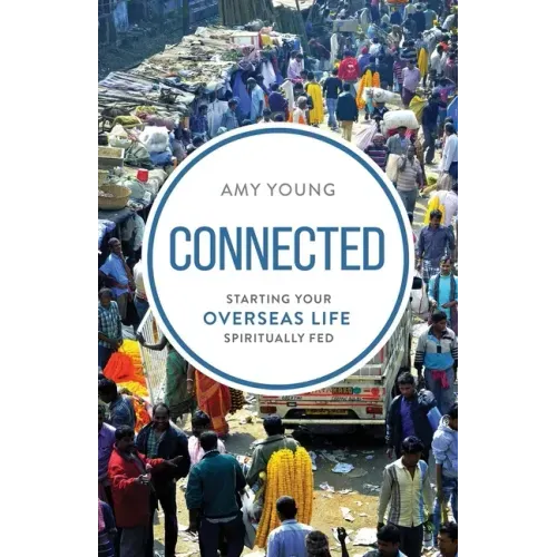 Connected: Starting Your Overseas Life Spiritually Fed