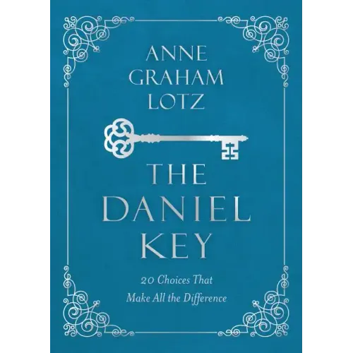 The Daniel Key: 20 Choices That Make All the Difference