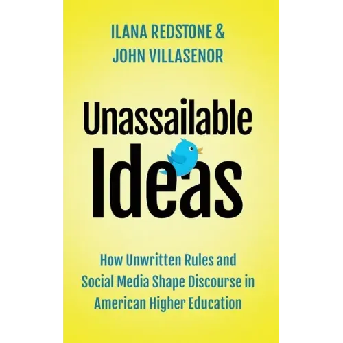 Unassailable Ideas: How Unwritten Rules and Social Media Shape Discourse in American Higher Education